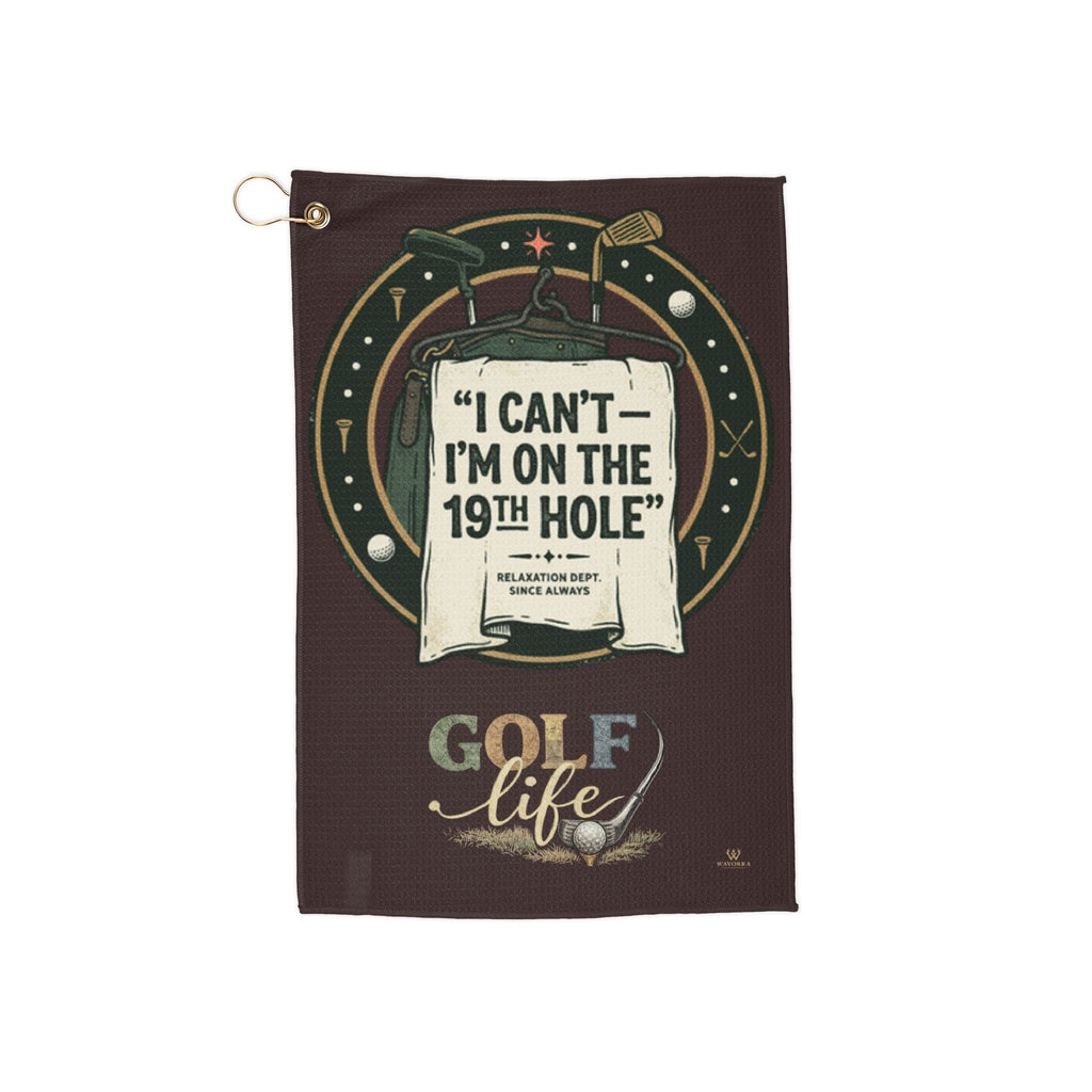 Golf Towel — "I Can't — I'm On The 19th Hole" Golf Life Microfiber Towel